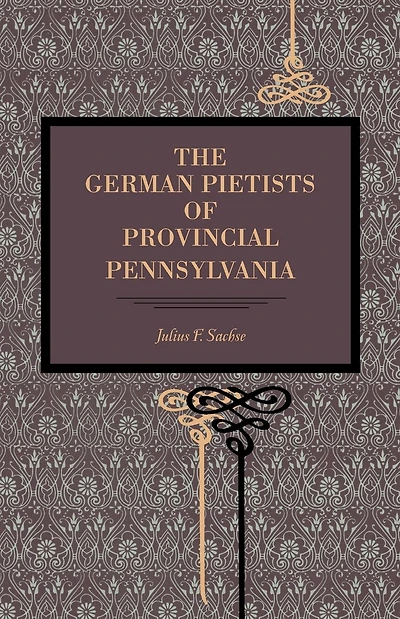 The German Pietists of Provincial Pennsylvania