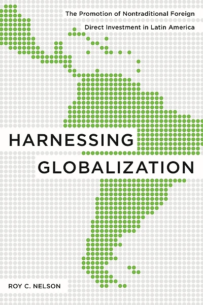 Harnessing Globalization: The Promotion of Nontraditional Foreign Direct Investment Latin America