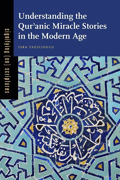 Understanding the Qur?anic Miracle Stories Modern Age