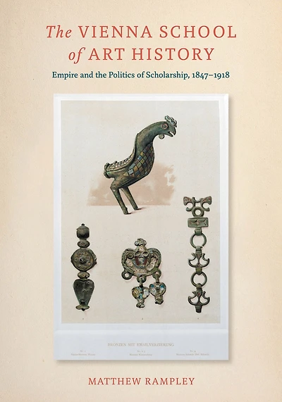 the Vienna School of Art History: Empire and Politics Scholarship, 1847-1918