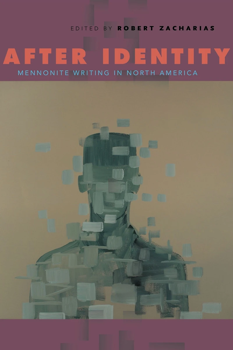 After Identity: Mennonite Writing North America
