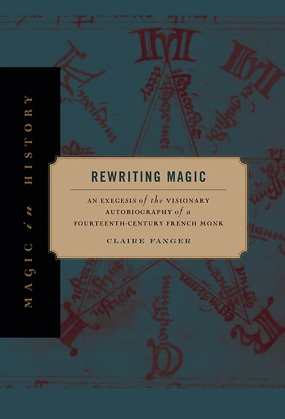 Rewriting Magic: An Exegesis of the Visionary Autobiography a Fourteenth-Century French Monk