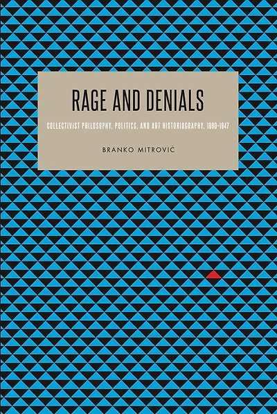 Rage and Denials: Collectivist Philosophy, Politics, Art Historiography, 1890-1947