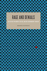 Rage and Denials: Collectivist Philosophy, Politics, Art Historiography, 1890-1947