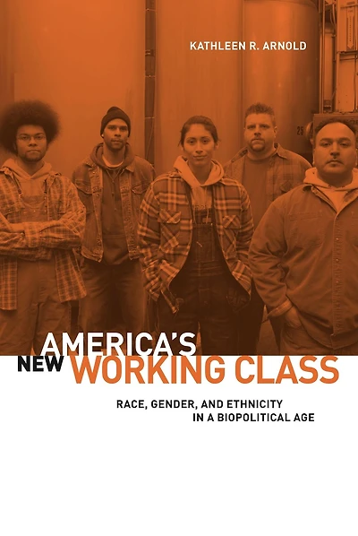 America's New Working Class: Race, Gender, and Ethnicity a Biopolitical Age