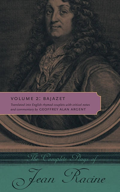 The Complete Plays of Jean Racine, Volume 2: Bajazet