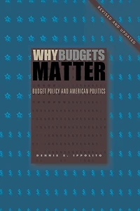 Why Budgets Matter: Budget Policy and American Politics; Revised Updated Edition