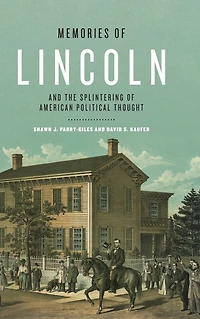 Memories of Lincoln and the Splintering American Political Thought