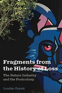 Fragments from the History of Loss: Nature Industry and Postcolony