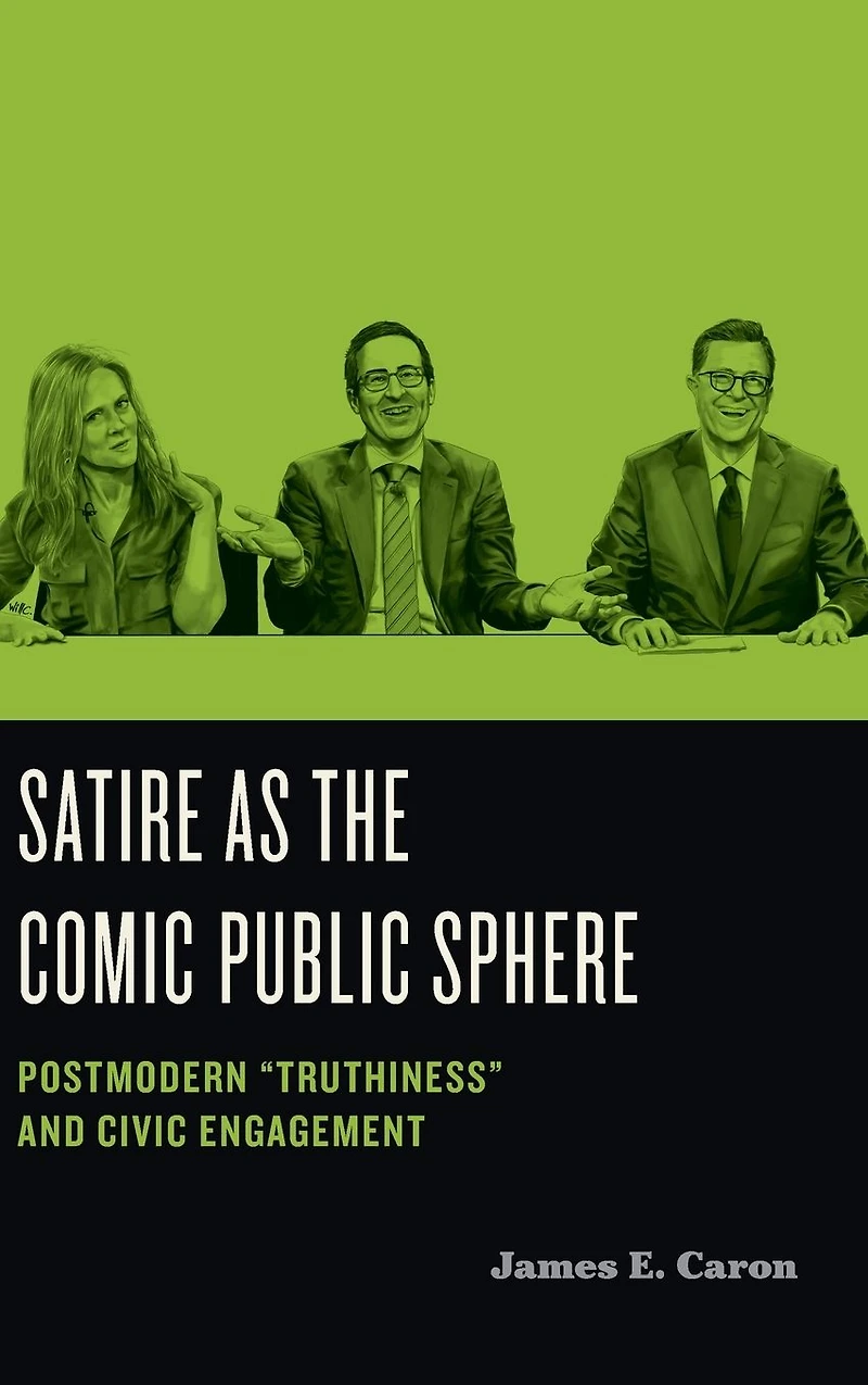 Satire as the Comic Public Sphere: Postmodern "Truthiness" and Civic Engagement