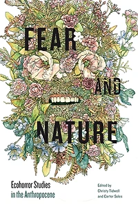 Fear and Nature: Ecohorror Studies the Anthropocene