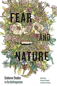 Fear and Nature: Ecohorror Studies the Anthropocene
