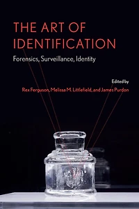 The Art of Identification: Forensics, Surveillance, Identity