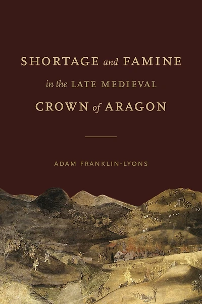 Shortage and Famine the Late Medieval Crown of Aragon