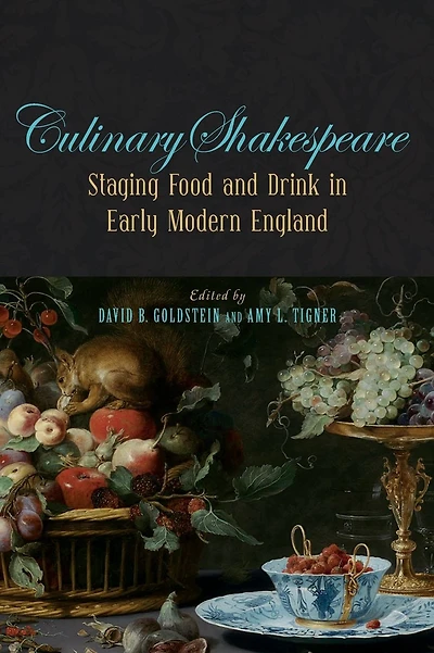Culinary Shakespeare: Staging Food and Drink in Early Modern England