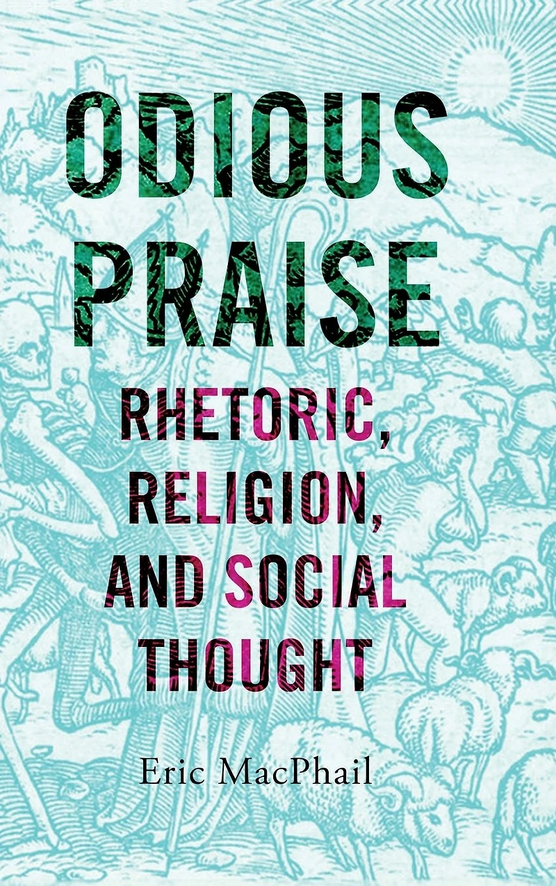 Odious Praise: Rhetoric, Religion, and Social Thought