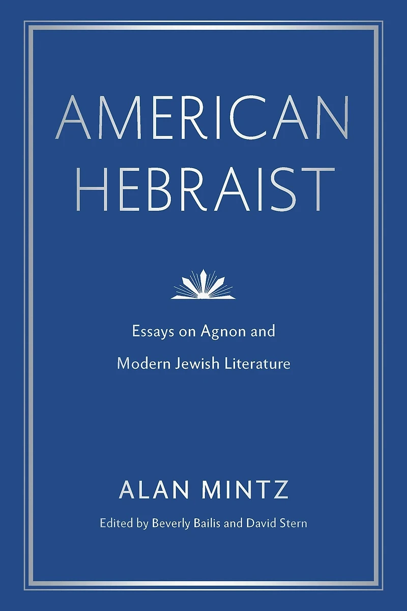 American Hebraist: Essays on Agnon and Modern Jewish Literature