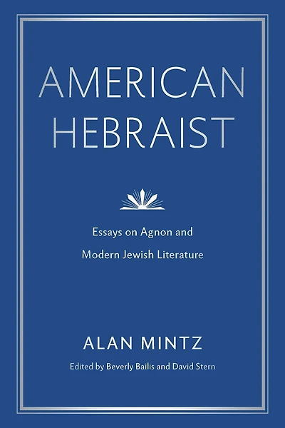 American Hebraist: Essays on Agnon and Modern Jewish Literature
