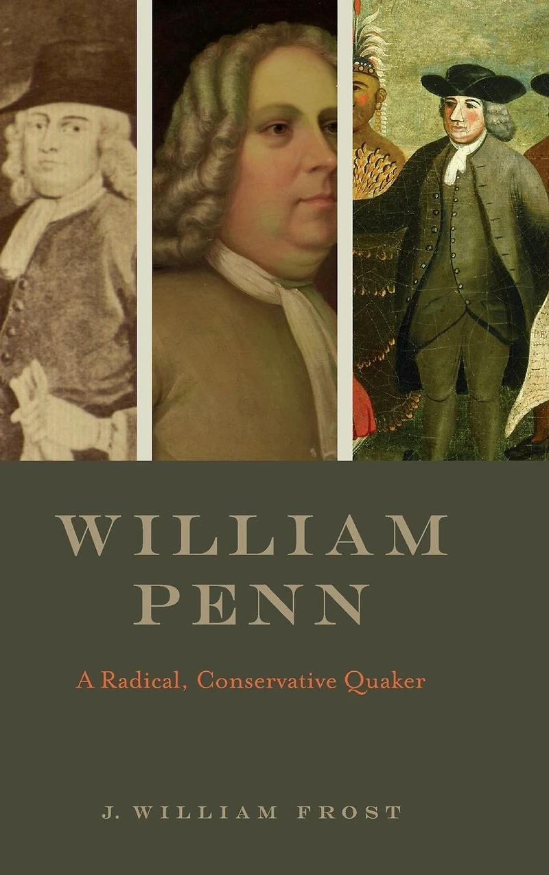 William Penn: A Radical, Conservative Quaker
