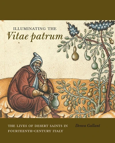 Illuminating The Vitae patrum: Lives of Desert Saints Fourteenth-Century Italy