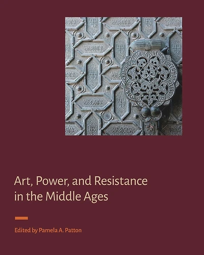 Art, Power, and Resistance the Middle Ages
