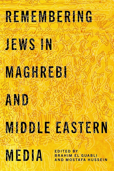 Remembering Jews Maghrebi and Middle Eastern Media