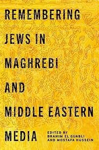 Remembering Jews Maghrebi and Middle Eastern Media