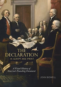 The Declaration Script and Print: A Visual History of America's Founding Document