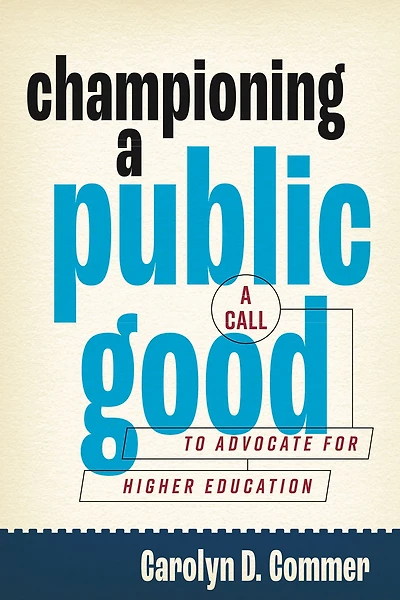Championing A Public Good: Call to Advocate for Higher Education