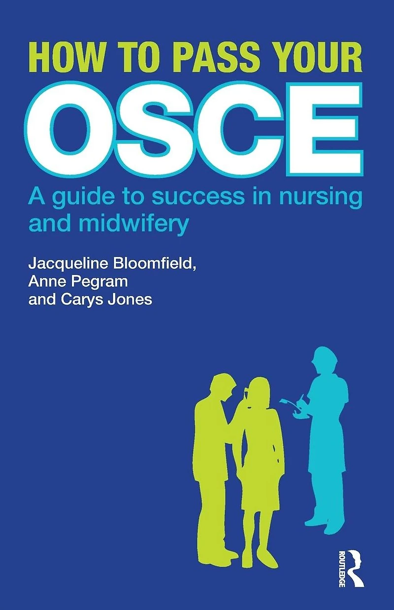 How to Pass Your OSCE: A Guide Success Nursing and Midwifery