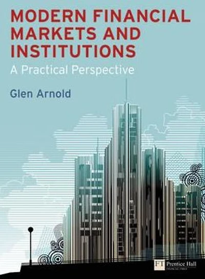 Modern Financial Markets & Institutions: A Practical Perspective