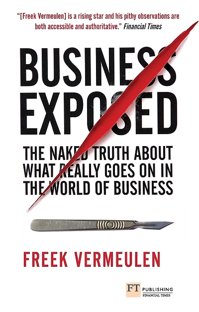 Business Exposed: The naked truth about what really goes on in the world of business