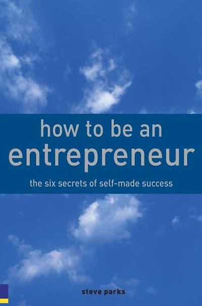 How to Be an Entrepreneur ePub: How to Be an Entrepreneur: The six secrets of self-made success