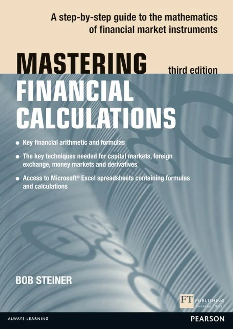 Mastering Financial Calculations: A step-by-step guide to the mathematics of financial market instruments