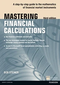 Mastering Financial Calculations: A step-by-step guide to the mathematics of financial market instruments