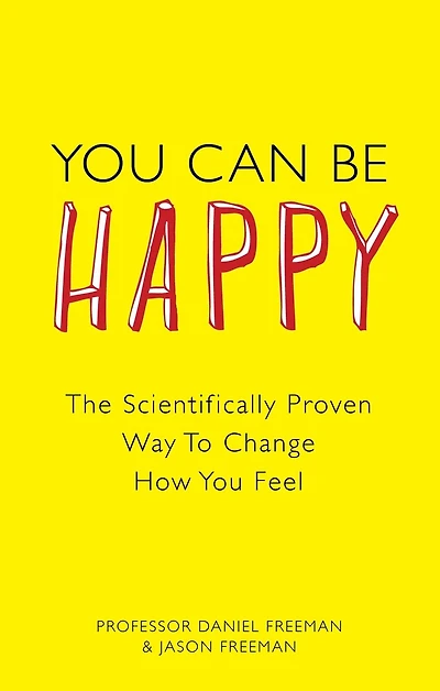 You Can Be Happy: The Scientifically Proven Way to Change How You Feel