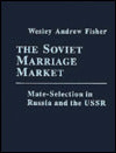 The Soviet Marriage Market: Mate-Selection in Russia and the USSR