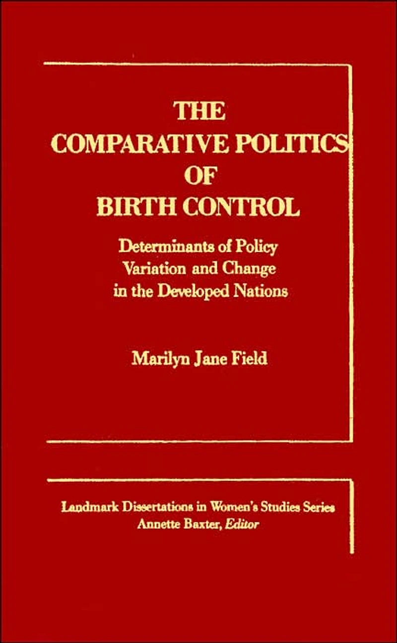 The Comparative Politics of Birth Control: Determinants of Policy Variation and Change in the Developed Nations