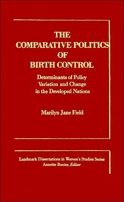 The Comparative Politics of Birth Control: Determinants of Policy Variation and Change in the Developed Nations