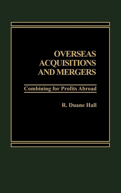 Overseas Acquisitions and Mergers: Combining for Profits Abroad