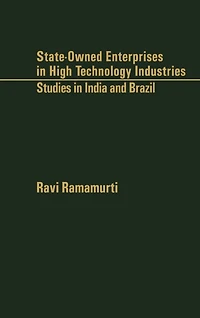 State-Owned Enterprises in High Technology Industries: Studies in India and Brazil