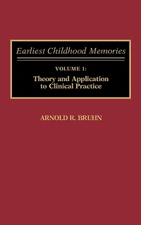 Earliest Childhood Memories: Volume 1: Theory and Application to Clinical Practice