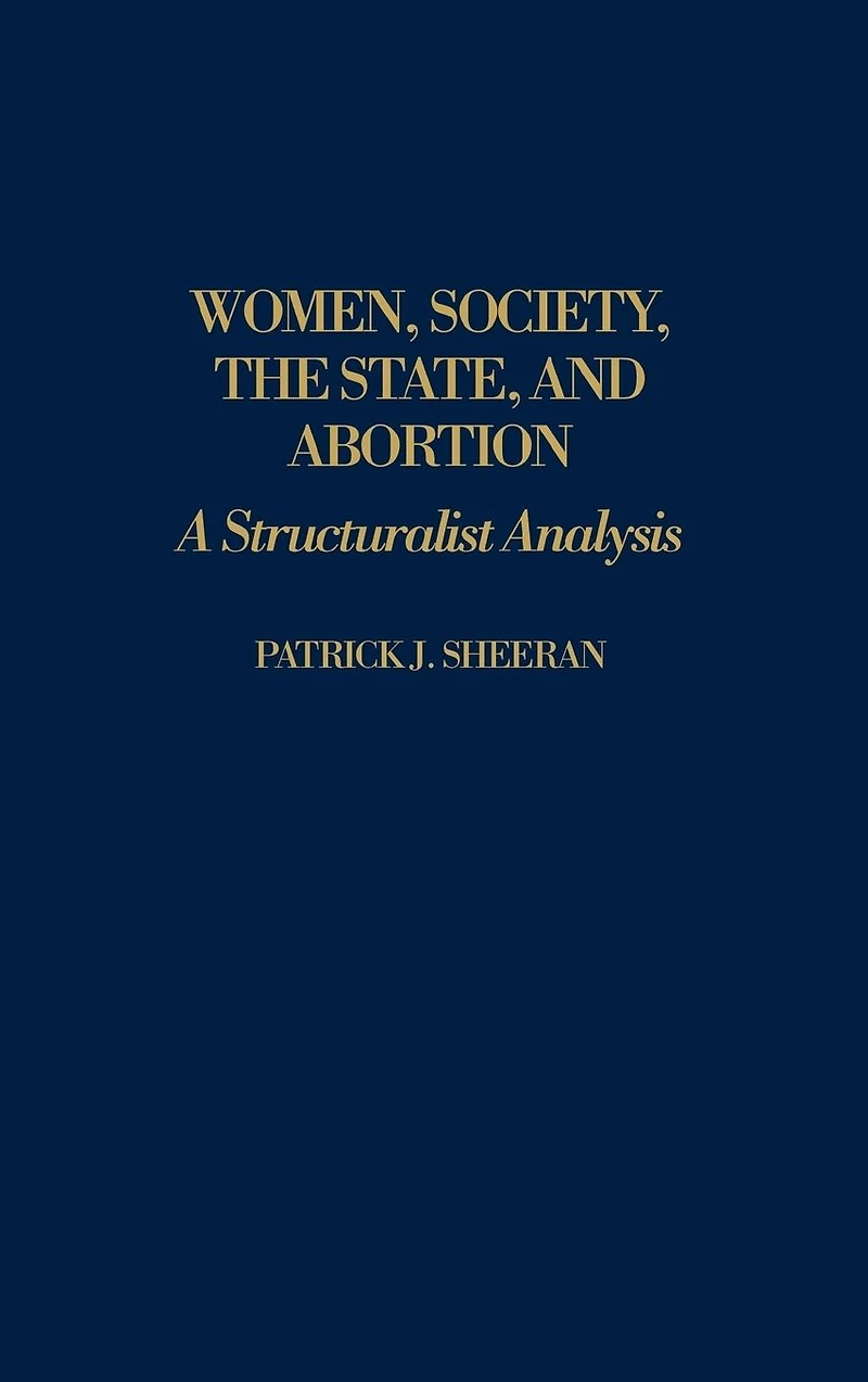 Women, Society, the State, and Abortion: A Structuralist Analysis