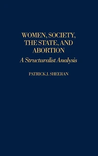Women, Society, the State, and Abortion: A Structuralist Analysis