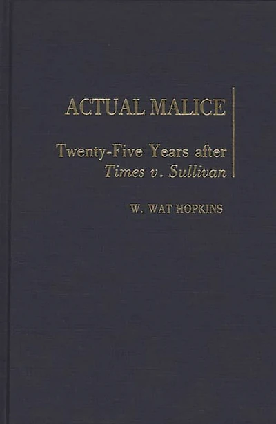 Actual Malice: Twenty-Five Years After Times v. Sullivan
