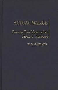 Actual Malice: Twenty-Five Years After Times v. Sullivan