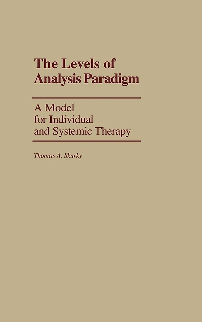 The Levels of Analysis Paradigm: A Model for Individual and Systemic Therapy