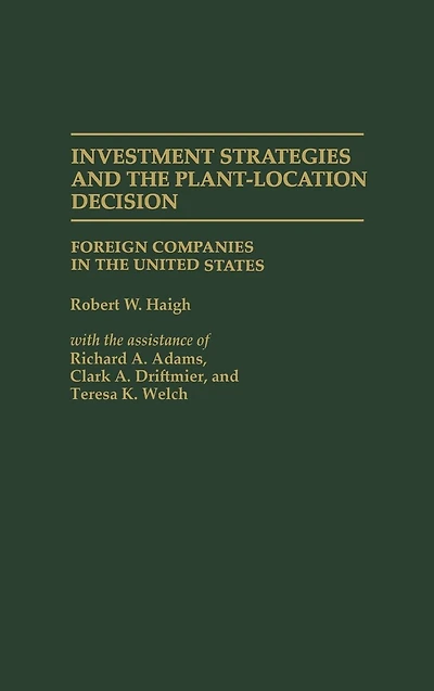 Investment Strategies and the Plant-Location Decision: Foreign Companies in the United States