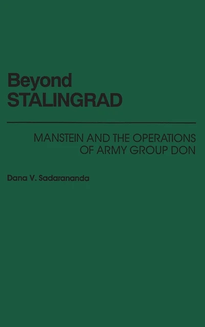 Beyond Stalingrad: Manstein and the Operations of Army Group Don