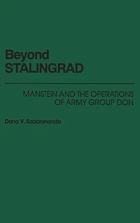 Beyond Stalingrad: Manstein and the Operations of Army Group Don